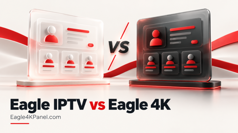 Eagle IPTV vs Eagle 4K: Which Reseller Panel Should You Choose?
